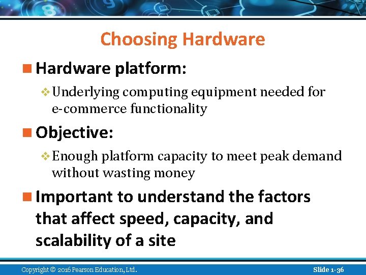 Choosing Hardware n Hardware platform: v Underlying computing equipment needed for e-commerce functionality n