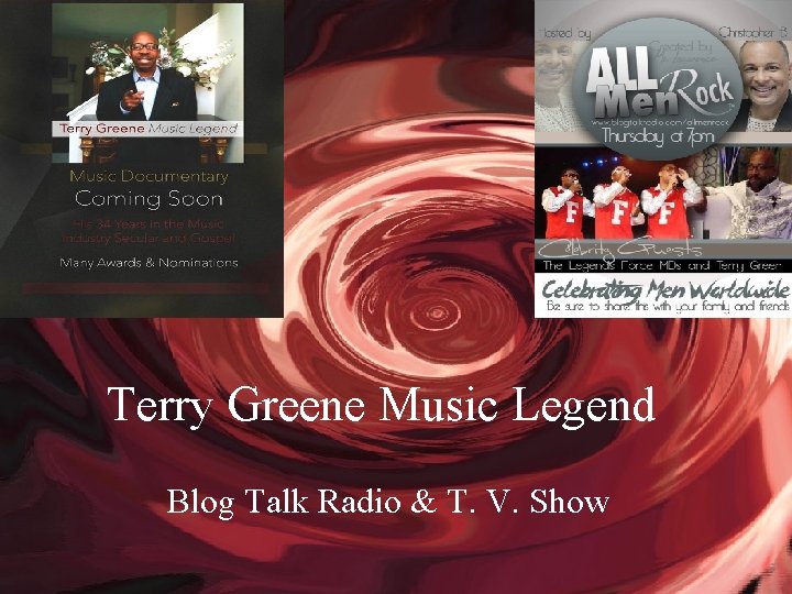 Terry Greene Music Legend Blog Talk Radio & T. V. Show 