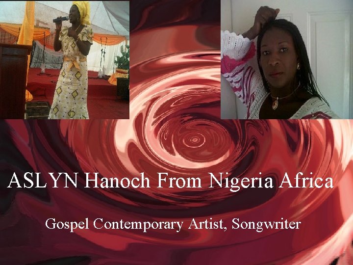 ASLYN Hanoch From Nigeria Africa Gospel Contemporary Artist, Songwriter 