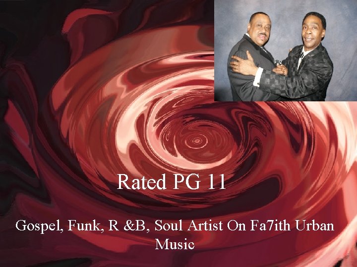 Rated PG 11 Gospel, Funk, R &B, Soul Artist On Fa 7 ith Urban