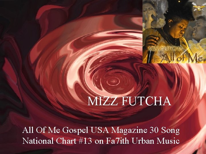 MIZZ FUTCHA All Of Me Gospel USA Magazine 30 Song National Chart #13 on