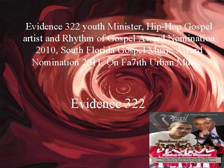 Evidence 322 youth Minister, Hip-Hop Gospel artist and Rhythm of Gospel Award Nomination 2010,