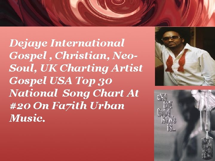 Dejaye International Gospel , Christian, Neo. Soul, UK Charting Artist Gospel USA Top 30