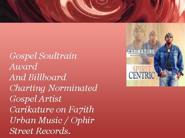 Gospel Soultrain Award And Billboard Charting Norminated Gospel Artist Carikature on Fa 7 ith