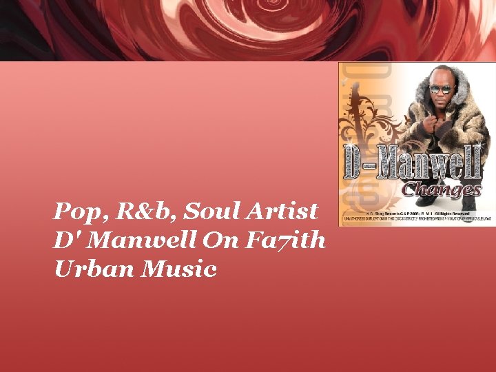 Pop, R&b, Soul Artist D' Manwell On Fa 7 ith Urban Music 