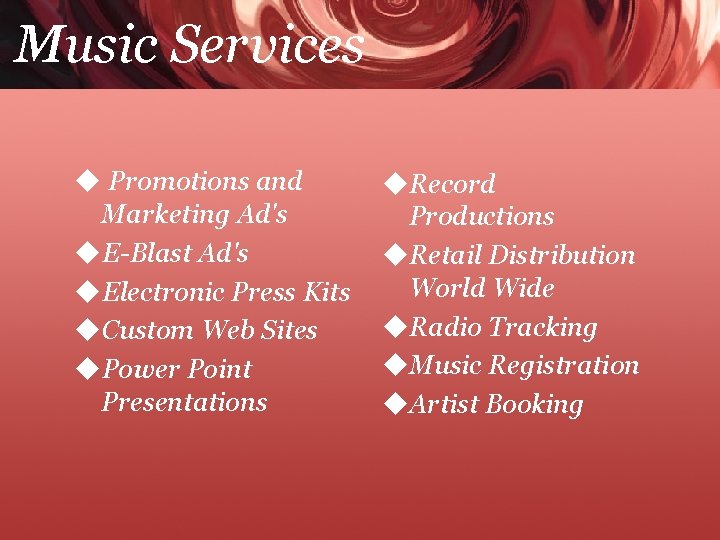 Music Services ◆ Promotions and Marketing Ad's ◆E-Blast Ad's ◆Electronic Press Kits ◆Custom Web