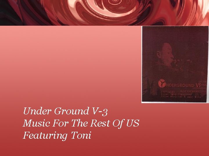 Under Ground V-3 Music For The Rest Of US Featuring Toni 