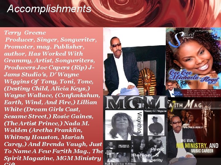 Accomplishments Terry Greene Producer, Singer, Songwriter, Promoter, mag. Publisher, author, Has Worked With Grammy,
