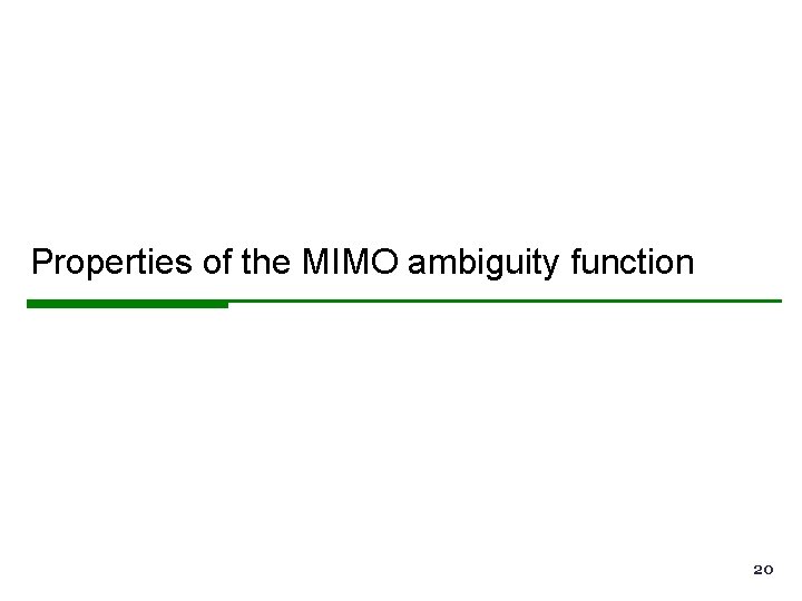Properties of the MIMO ambiguity function 20 