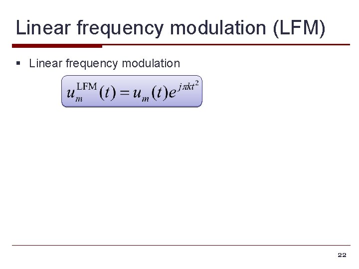 Linear frequency modulation (LFM) § Linear frequency modulation 22 
