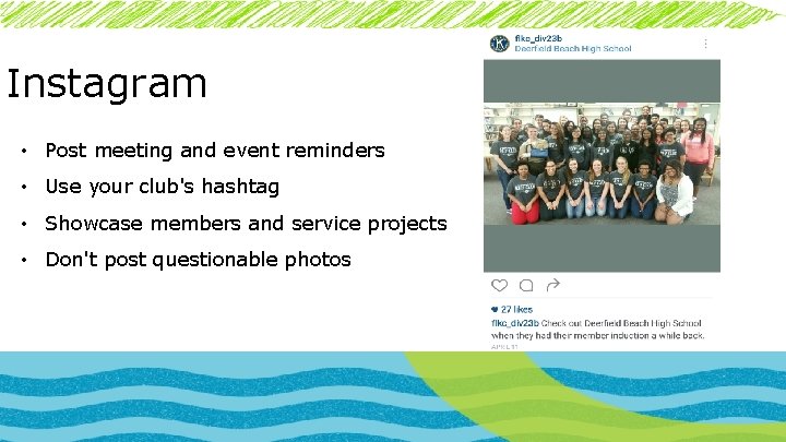 Instagram • Post meeting and event reminders • Use your club's hashtag • Showcase