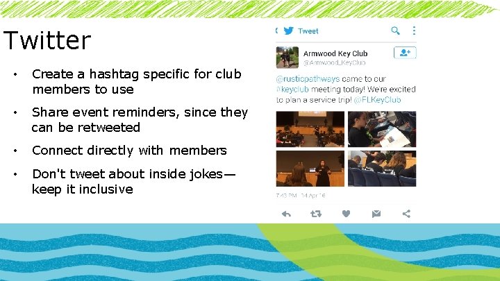 Twitter • Create a hashtag specific for club members to use • Share event