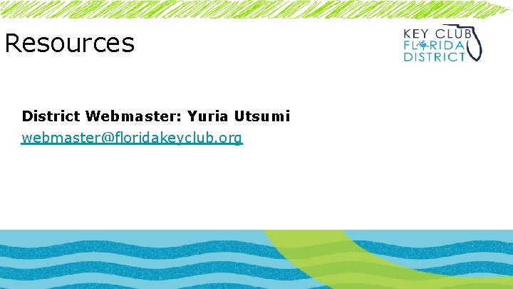 Resources District Webmaster: Yuria Utsumi webmaster@floridakeyclub. org 