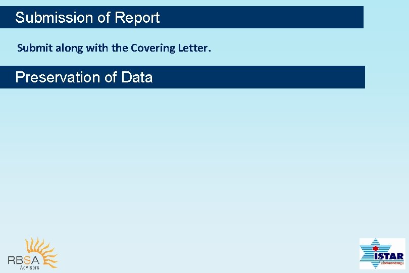 Submission of Report Submit along with the Covering Letter. Preservation of Data 21 