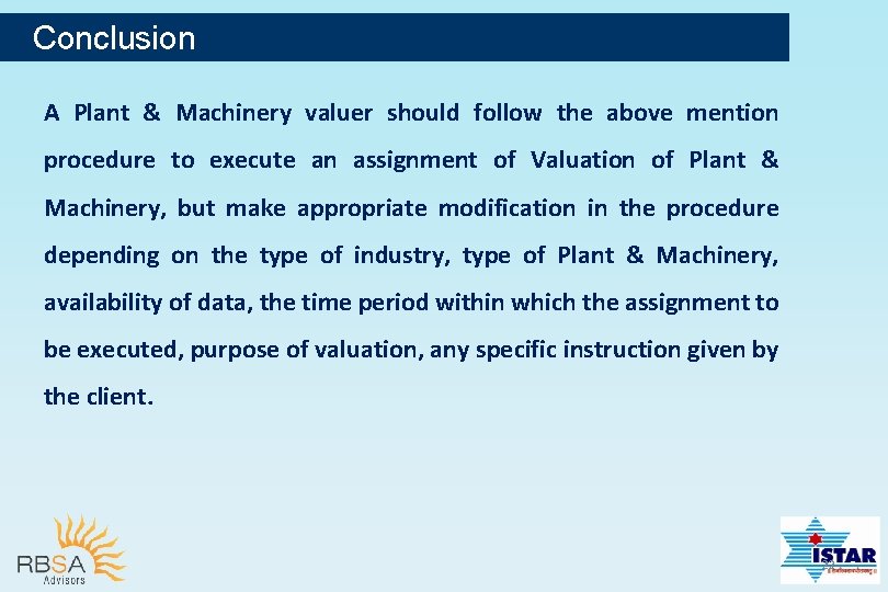 Conclusion A Plant & Machinery valuer should follow the above mention procedure to execute
