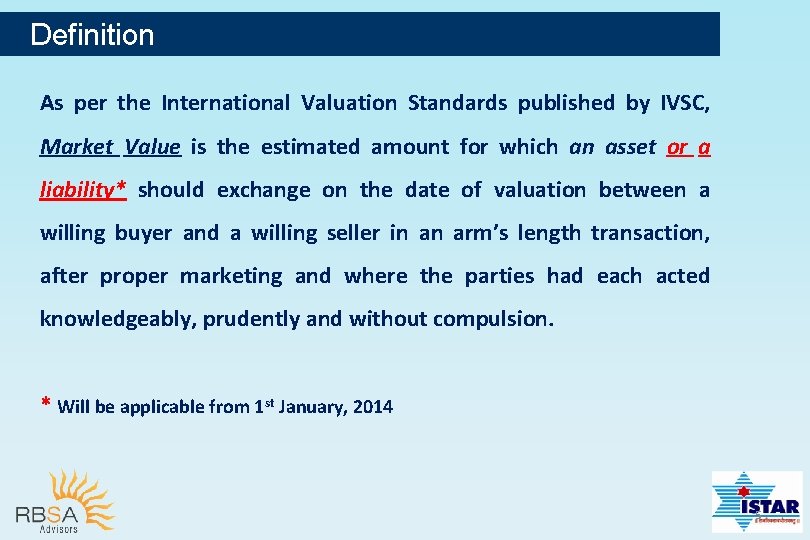 Definition As per the International Valuation Standards published by IVSC, Market Value is the