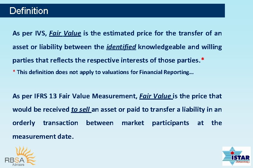 Definition As per IVS, Fair Value is the estimated price for the transfer of