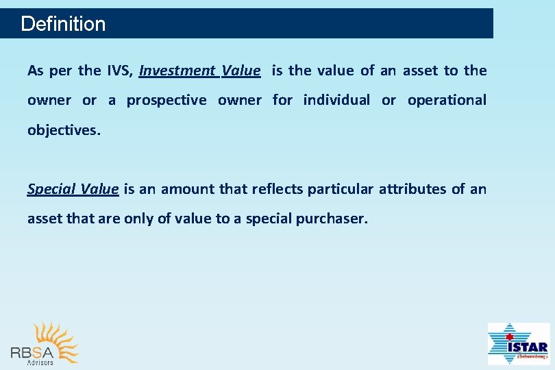 Definition As per the IVS, Investment Value is the value of an asset to