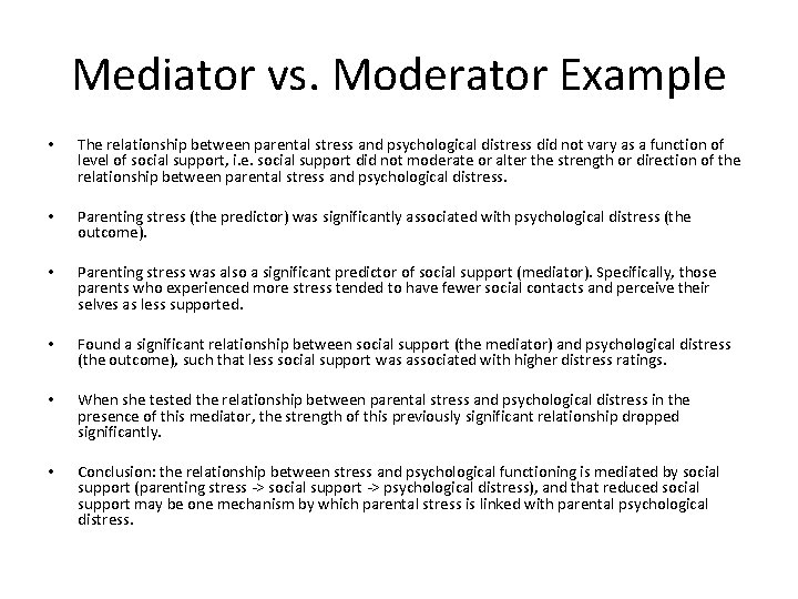 Mediator vs. Moderator Example • The relationship between parental stress and psychological distress did