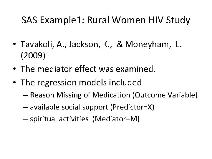 SAS Example 1: Rural Women HIV Study • Tavakoli, A. , Jackson, K. ,