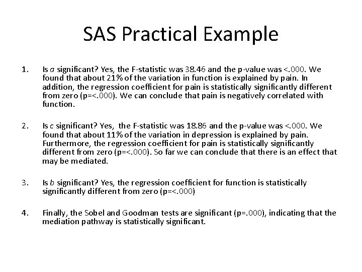 SAS Practical Example 1. Is a significant? Yes, the F-statistic was 38. 46 and