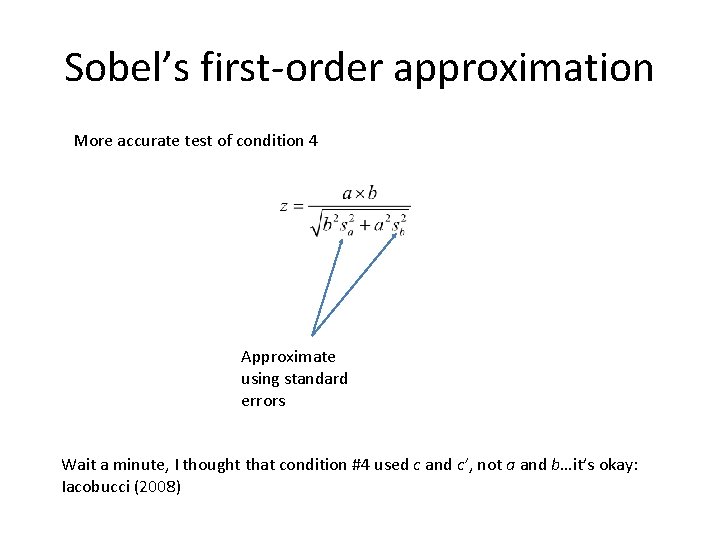 Sobel’s first-order approximation More accurate test of condition 4 Approximate using standard errors Wait