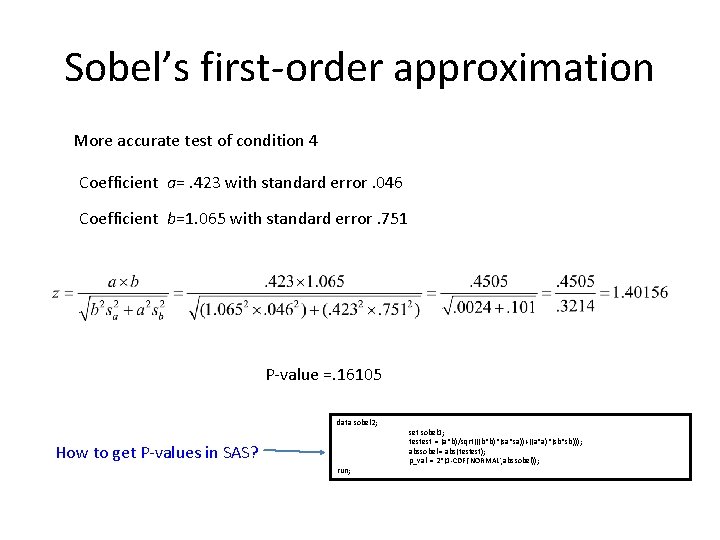 Sobel’s first-order approximation More accurate test of condition 4 Coefficient a=. 423 with standard