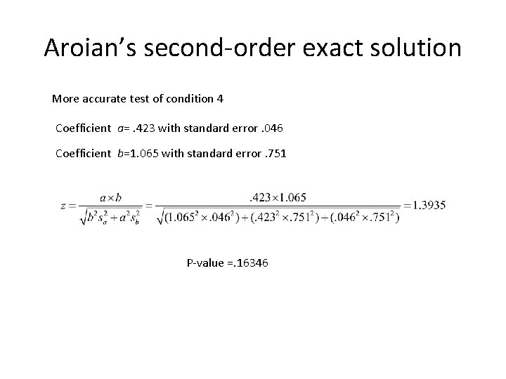 Aroian’s second-order exact solution More accurate test of condition 4 Coefficient a=. 423 with