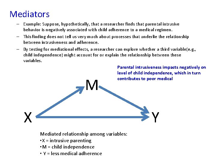 Mediators – Example: Suppose, hypothetically, that a researcher finds that parental intrusive behavior is