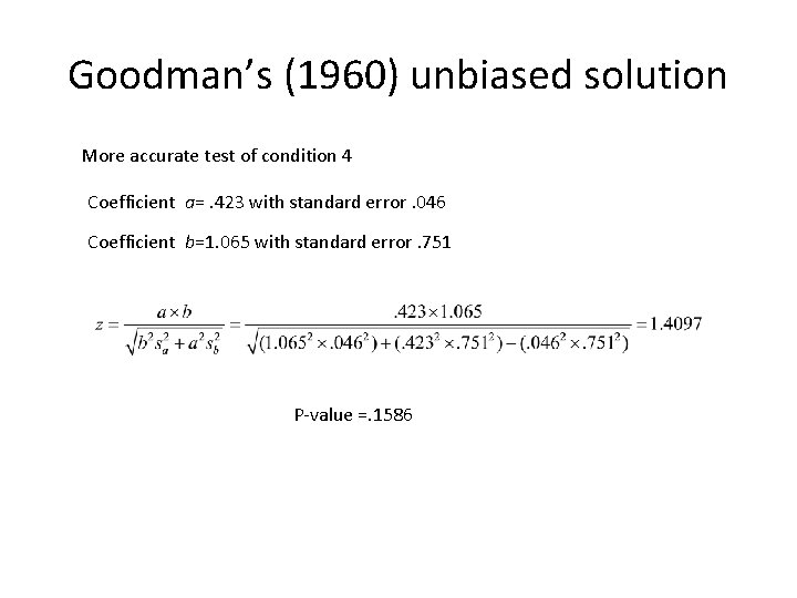 Goodman’s (1960) unbiased solution More accurate test of condition 4 Coefficient a=. 423 with