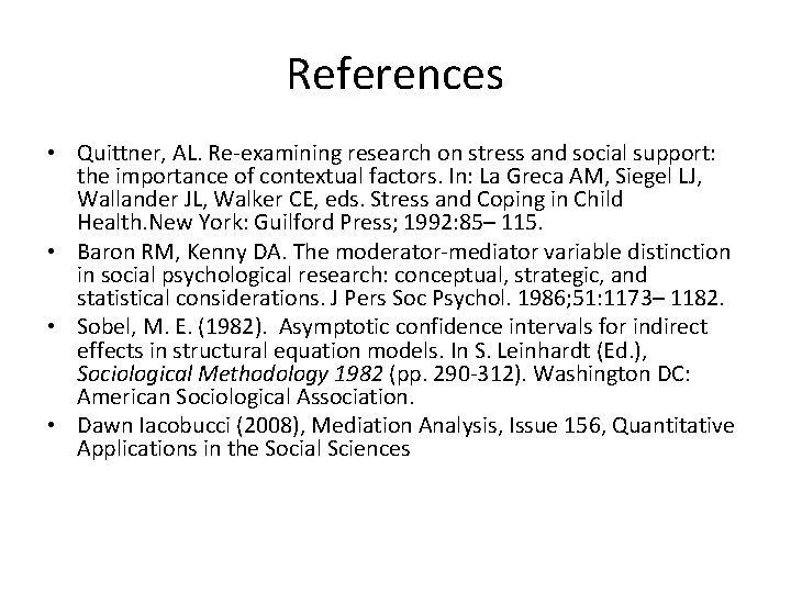 References • Quittner, AL. Re-examining research on stress and social support: the importance of