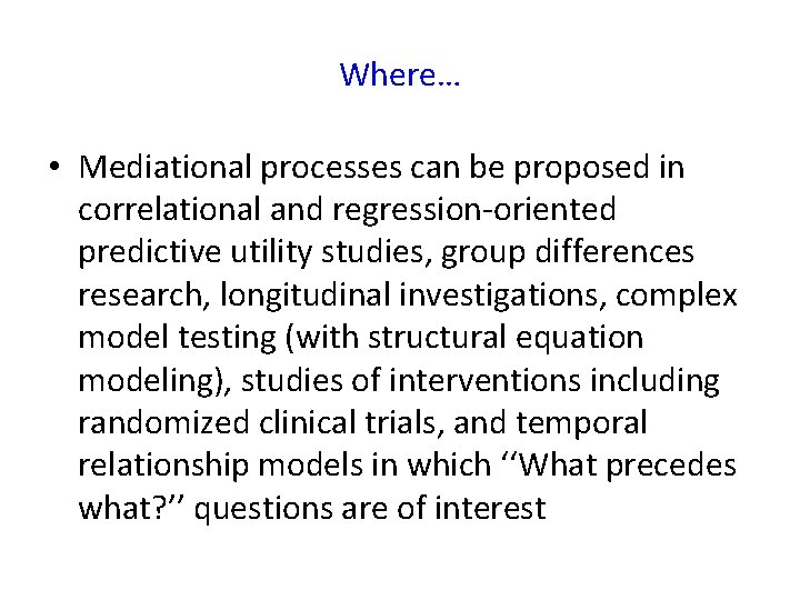 Where… • Mediational processes can be proposed in correlational and regression-oriented predictive utility studies,