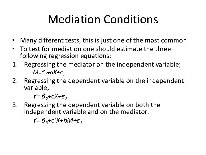 Mediation Conditions • Many different tests, this is just one of the most common