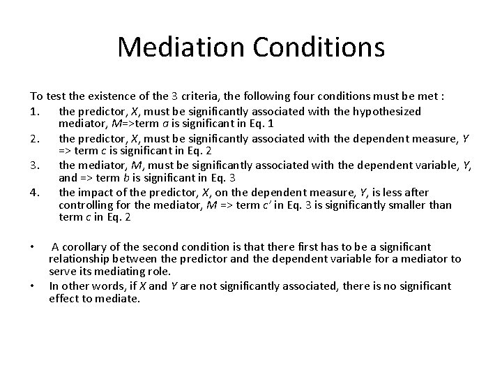 Mediation Conditions To test the existence of the 3 criteria, the following four conditions