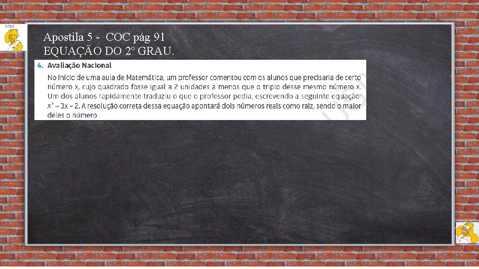 Apostila 5 - COC pág 91 EQUAÇÃO DO 2º GRAU. 