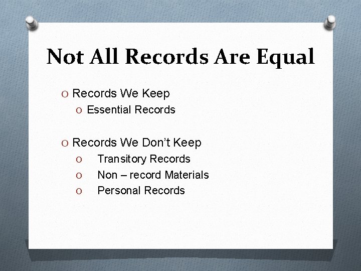 Not All Records Are Equal O Records We Keep O Essential Records O Records