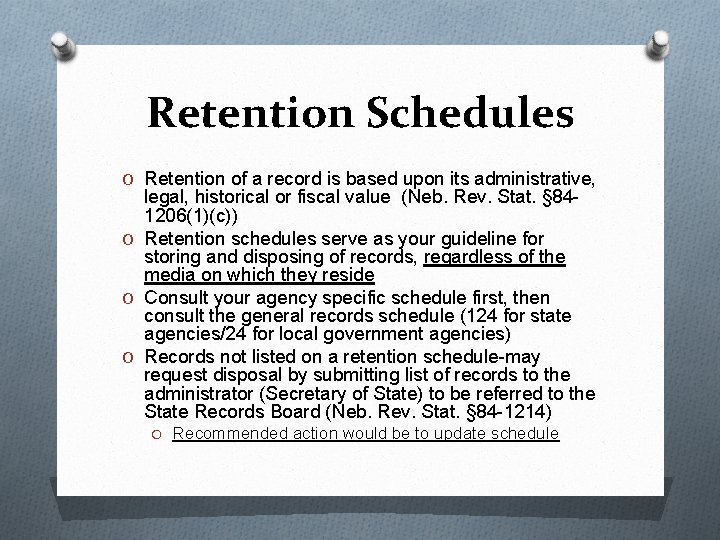 Retention Schedules O Retention of a record is based upon its administrative, legal, historical