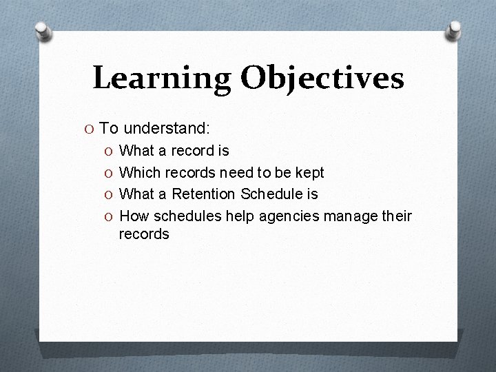 Learning Objectives O To understand: O What a record is O Which records need
