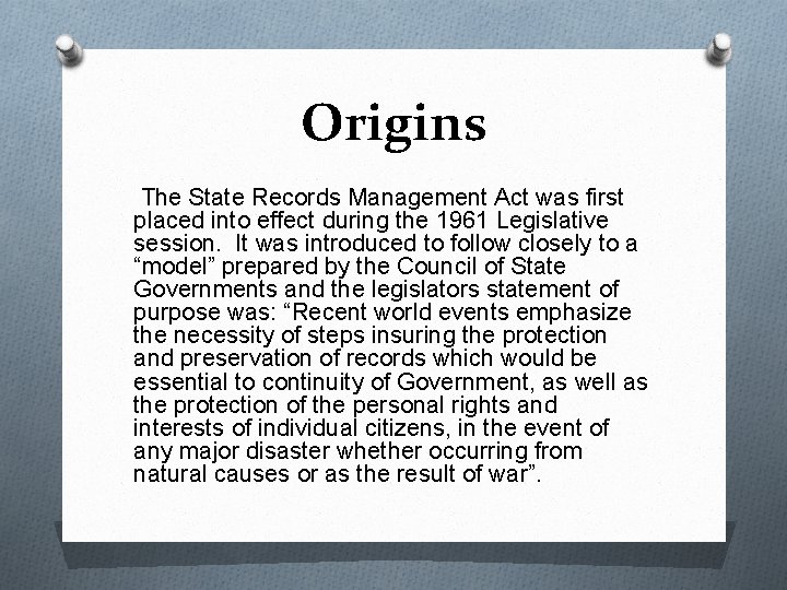 Origins The State Records Management Act was first placed into effect during the 1961 Origins The State Records Management Act was first placed into effect during the 1961