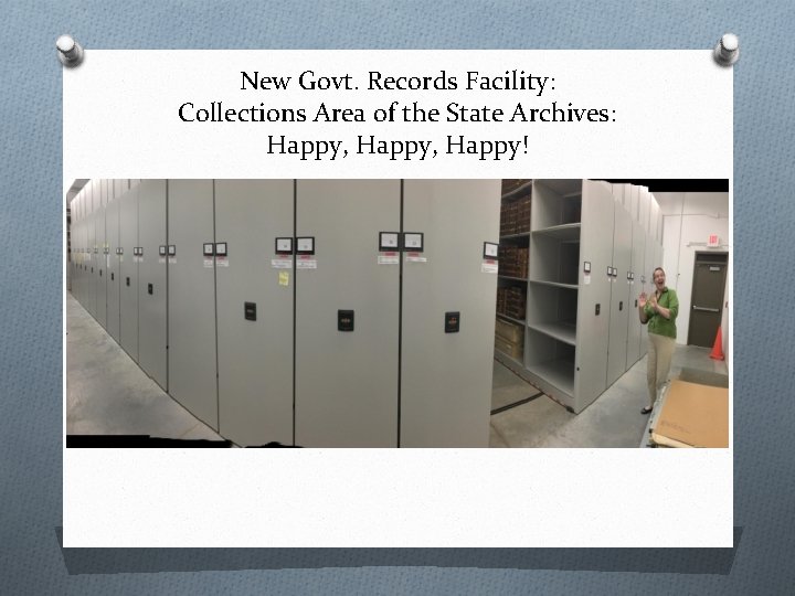 New Govt. Records Facility: Collections Area of the State Archives: Happy, Happy! New Govt. Records Facility: Collections Area of the State Archives: Happy, Happy!