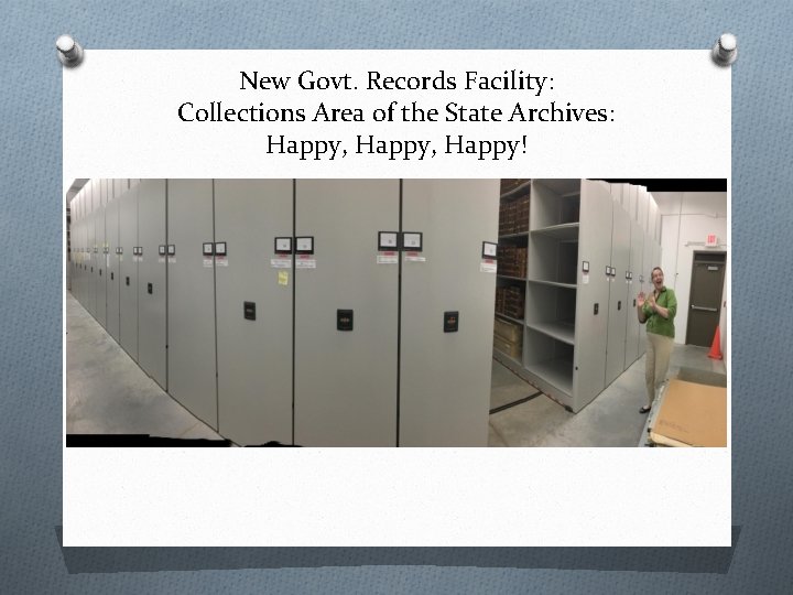 New Govt. Records Facility: Collections Area of the State Archives: Happy, Happy! 