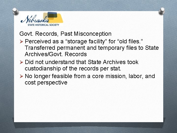 Govt. Records, Past Misconception Ø Perceived as a “storage facility” for “old files. ”