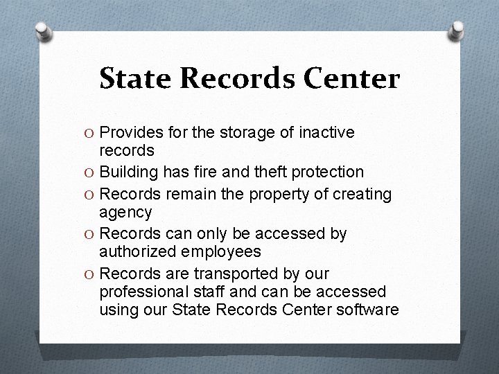 State Records Center O Provides for the storage of inactive records O Building has