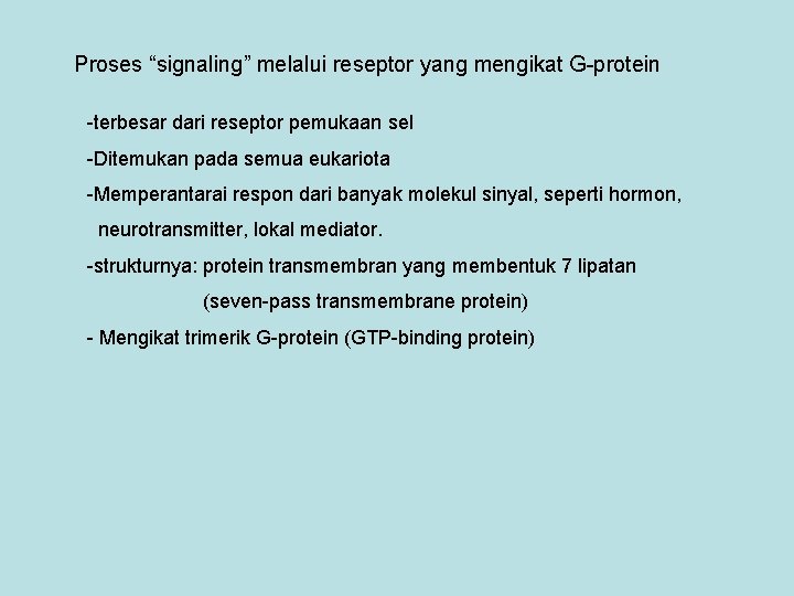 Proses “signaling” melalui reseptor yang mengikat G-protein -terbesar dari reseptor pemukaan sel -Ditemukan pada