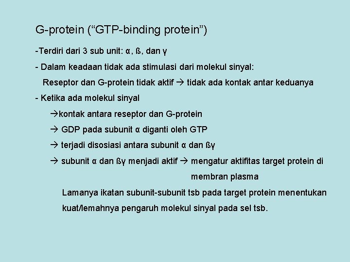 G-protein (“GTP-binding protein”) -Terdiri dari 3 sub unit: α, ß, dan γ - Dalam