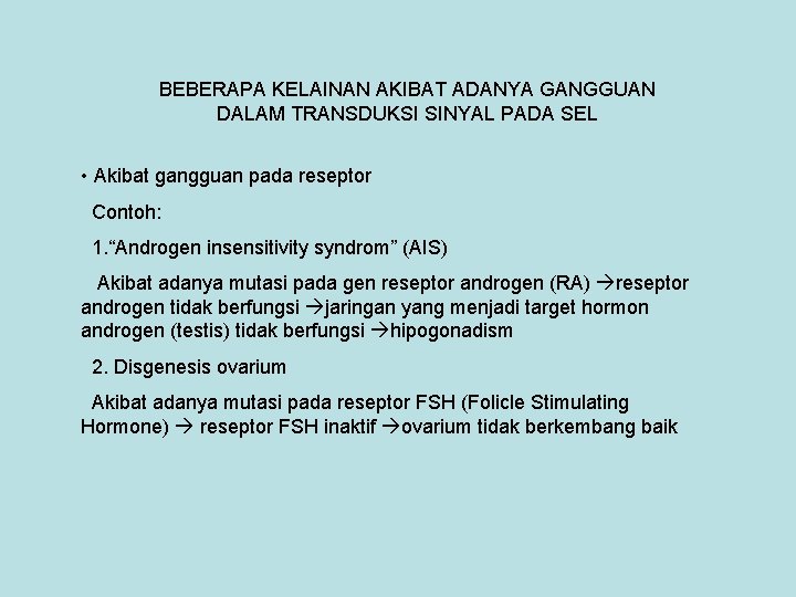 BEBERAPA KELAINAN AKIBAT ADANYA GANGGUAN DALAM TRANSDUKSI SINYAL PADA SEL • Akibat gangguan pada