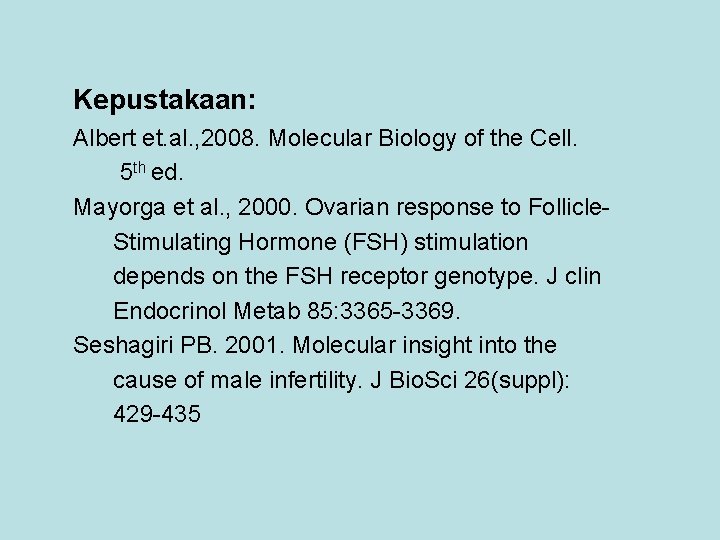 Kepustakaan: Albert et. al. , 2008. Molecular Biology of the Cell. 5 th ed.