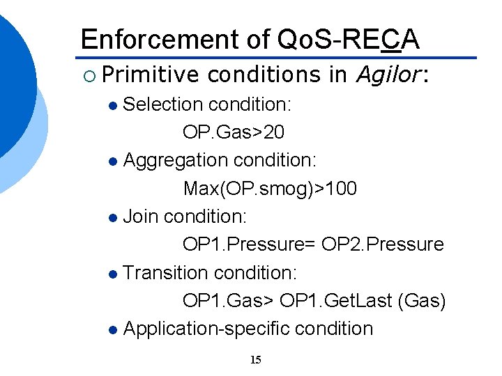 Enforcement of Qo. S-RECA ¡ Primitive conditions in Agilor: Selection condition: OP. Gas>20 l