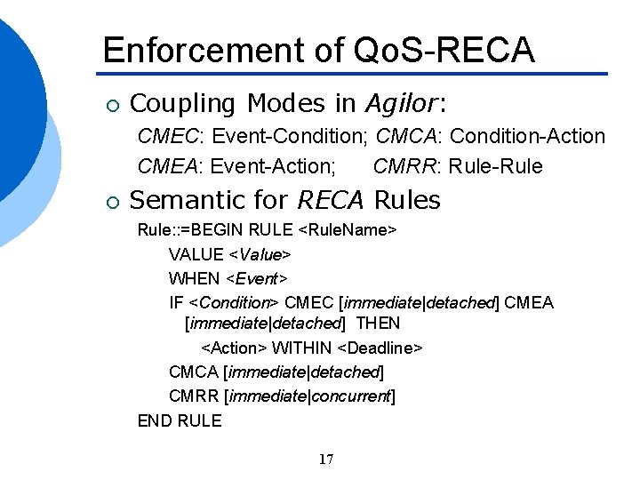 Enforcement of Qo. S-RECA ¡ Coupling Modes in Agilor: CMEC: Event-Condition; CMCA: Condition-Action CMEA: