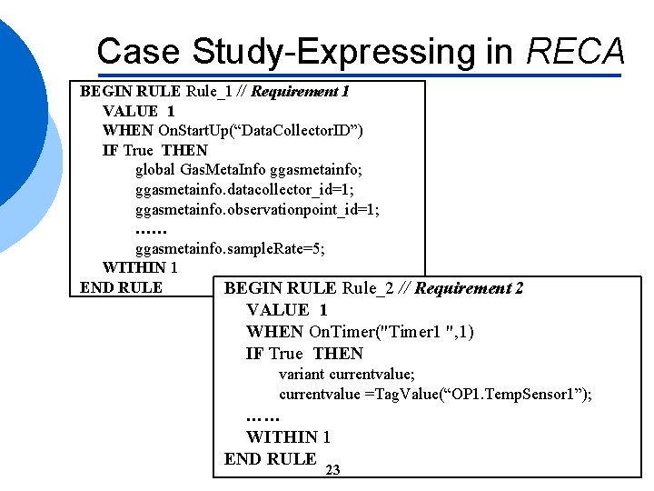 Case Study-Expressing in RECA BEGIN RULE Rule_1 // Requirement 1 VALUE 1 WHEN On.
